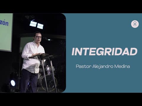 Integridad - Ps. Alejandro Medina - Ministerio Internacional Ágape