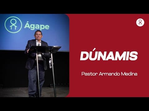 DÚNAMIS - Ps. Armando Medina - Ministerio Internacional Ágape