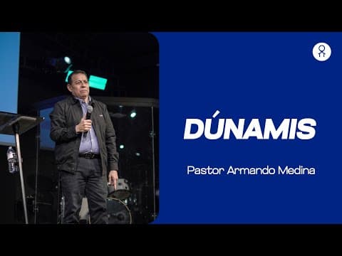 DÚNAMIS - Ps. Armando Medina - Ministerio Internacional Ágape