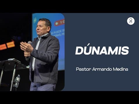 DÚNAMIS - Ps. Armando Medina - Ministerio Internacional Ágape