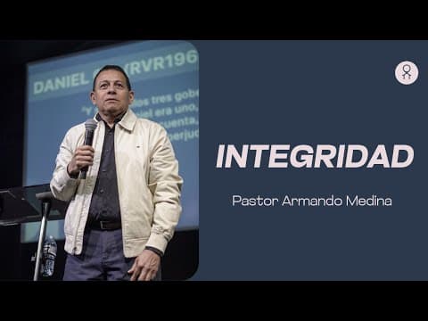 Integridad - Ps. Armando Medina - Ministerio Internacional Ágape